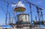 我国自主三代核电“华龙一号”示范项目完成穹顶吊装 - 河南频道新闻
